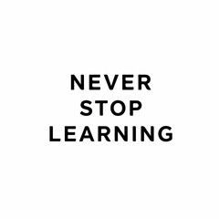 Minimalist Bold Typography Never Stop Learning Motivational Quote Design