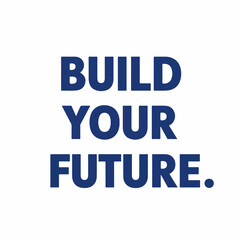 Simple Bold Typography Build Your Future Inspiration Quote Message Design
