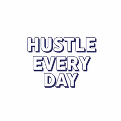 Bold Minimalist Hustle Every Day Motivational Text Quote Graphic