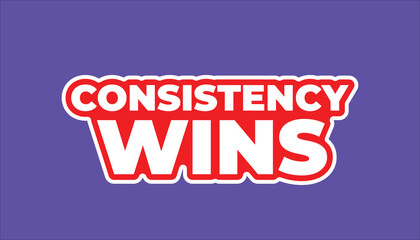 CONSISTENCY WINS – MOTIVATIONAL INSPIRATIONAL STICKER QUOTE