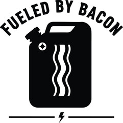 Fueled by Bacon – Bacon-Powered Fuel Can Graphic with Lightning Bolt in Bold Black and White Food Design