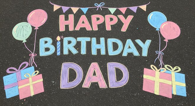 Happy birthday dad message with balloons and gifts decorative chalkboard style