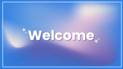 Welcome Text on Abstract Glassmorphism Gradient Background © Kyuquee2