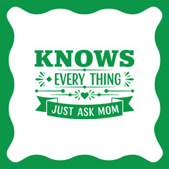 Mom Knows Everything Just Ask Mom Motherhood Wisdom Family Advice.