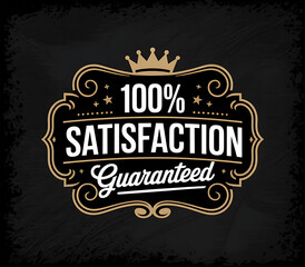 Vintage 100 percent satisfaction guaranteed emblem with ornate golden border and crown
