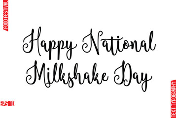 Happy National Milkshake Day  -Food Festival Name In Stylish Cursive Typography Text Lettering