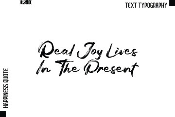 Real Joy Lives In The Present   -Happiness Quote Brush Typography Handwritten Lettering Design