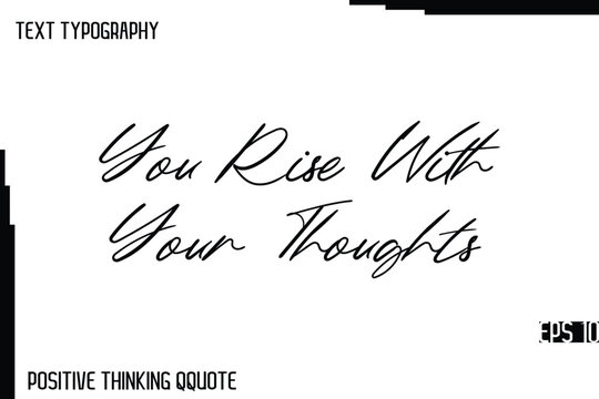 Naklejki You Rise With Your Thoughts   -Joyful Positive Typography Quotes Hand Lettering Design