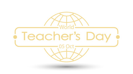 World Teacher’s Day. Framed design on a globe background. An emblem, sticker, or theme design element. A stylish screensaver for a creative idea