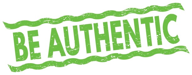 BE AUTHENTIC text on green lines stamp sign.