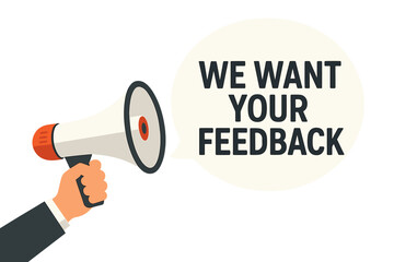 We want your feedback. Male hand holding megaphone. Loudspeaker. Banner for business, marketing, advertising. Customer service, review, survey, opinion, communication concept.