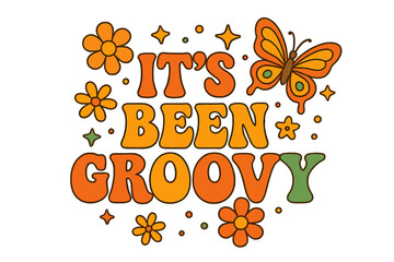 It's Been Groovy, a seventies retro slogan with hippie flowers, daisies, and a butterfly. Typographic isolated concept in 70s aesthetics. Colorful vintage lettering vector.