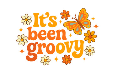 Seventies retro slogan It's been groovy. Hippie flowers, daisies, butterfly, stars illustration. Vintage typographic concept in 70s aesthetics. Colorful lettering design.