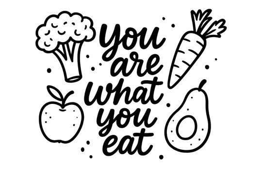 You are what you eat hand lettering quote. Healthy food concept illustration with avocado, apple, broccoli. Motivational slogan for organic, vegan, and diet lifestyle. - Powered by Adobe