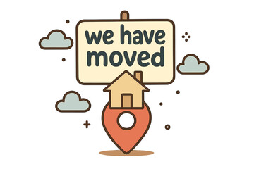 We Have Moved Announcement with Home Icon and Location Pin, New Address Notification, Moving Notice Illustration for Real Estate, Business, Website, App, Banner, Flyer Design