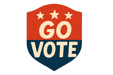 Go vote vector grunge illustration. Hand drawn lettering quote for presidential Election of USA Campaign. Patriotic badge for United States lection. Retro agitation sign.