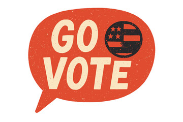 Go vote vector grunge illustration. Hand drawn lettering for USA presidential election campaign. United States patriotic badge, sticker, and political speech bubble design.