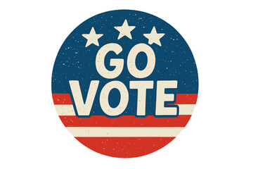 Go vote for USA presidential election. Patriotic American campaign badge. Retro grunge sticker concept. Political vector illustration. United States democracy and civic duty icon.
