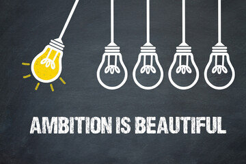Ambition is beautiful