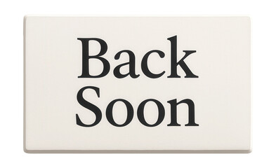 "Back soon" sign with simple lettering.