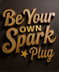Fototapeta premium Inspirational Text Design with 'Be Your Own Spark Plug' Phrase for Motivational Use