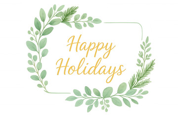 Happy holidays watercolor greeting text inside green leaves wreath, festive seasonal message, transparent background