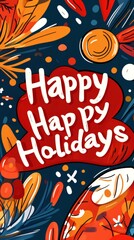 Obraz premium Festive holiday graphic with Happy Happy Holidays text and vibrant decorations. Embrace the holiday spirit and joyful moments!