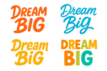 Dream BIG. Inspirational and motivational quotes. Set of hand painted trendy lettering and custom typography for designs, t-shirts, bags, posters, invitations, cards.
