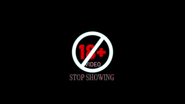 Warning 18+ stop showing symbol red color animation of Eighteen or older persons adult content. Not adults only content children sex video and warning on a black background.