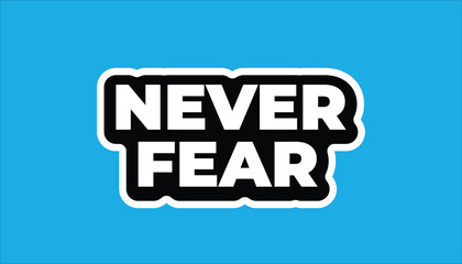 never fear – motivational quote sticker