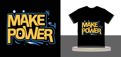 Make Power Motivational Typography T-Shirt Design
