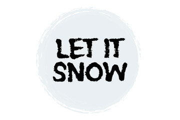 LET IT SNOW - LET IT SNOW text words typography
