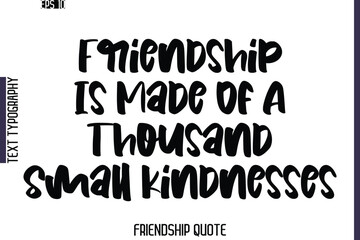 Friendship Is Made Of A Thousand Small Kindnesses   -Friendship Quote Cursive Calligraphy Hand Lettering Vector