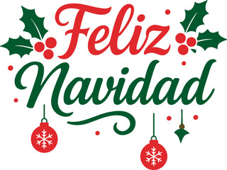 Vector feliz navidad festive greeting with holly berries and ornaments in red and green colors on transparent background