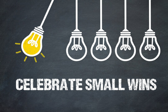 Celebrate small wins