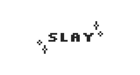 Slay black pixel art social media slang word. Gen z communication. Impressive outstanding lingo. Motivational reaction. 16 bit videogame text. Nostalgic internet typography. Silkscreen font used