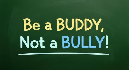 Be a buddy not a bully text written on a green chalkboard