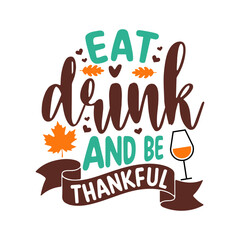 "Eat, Drink, and Be Thankful" Funny Fall Holiday Wine Glass SVG