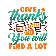 "Give Thanks for a Little and You Will Find a Lot" Gratitude Quote SVG