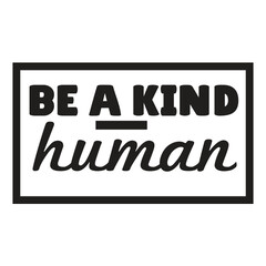 Obraz premium be a kind human