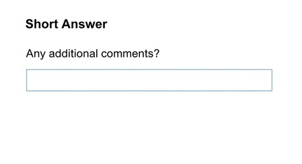 Short Answer Question with Additional Comments Section for User Input.