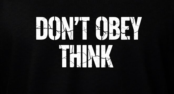 Inspirational Quote Dont Obey Think Message on Black.