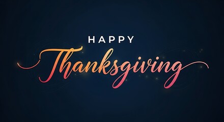 Elegant happy thanksgiving text with glowing orange and red calligraphy on a dark blue background with subtle bokeh lights and sparkles for a festive holiday greeting
