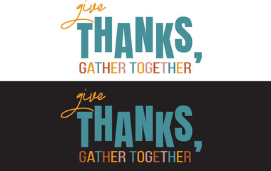 Fototapeta premium Modern 'Give Thanks, Gather Together' typography in teal, orange, and gold, ideal for contemporary Thanksgiving invitations, family event decor, and gratitude designs