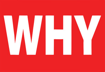 Bold Black W H Y Text on Red Background word