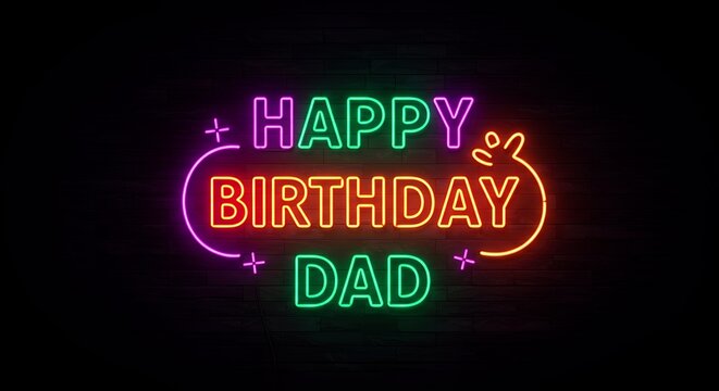 Neon birthday greeting for father bright text on black background