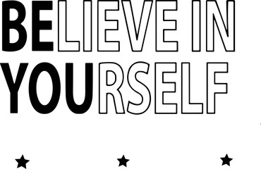 Believe in Yourself 
