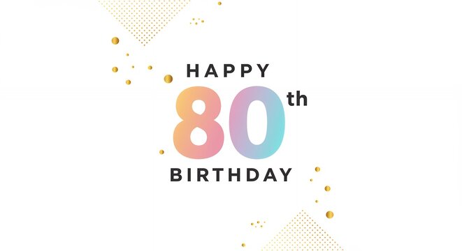 Happy 80th birthday celebration with colorful typography and decorative elements on white background