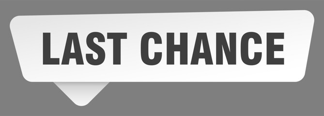 last chance sign. last chance white sticker isolated on gray background