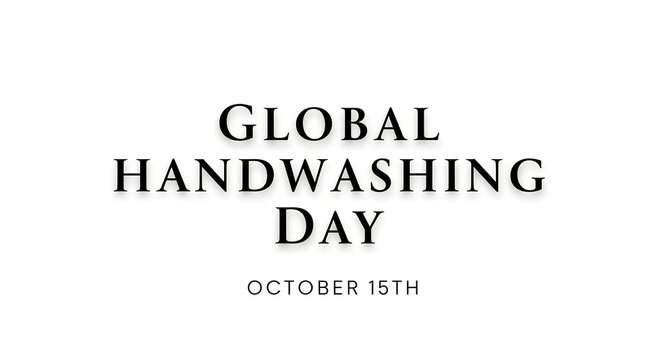 Simple black text on a white background highlighting Global Handwashing Day, celebrated yearly on October 15th.